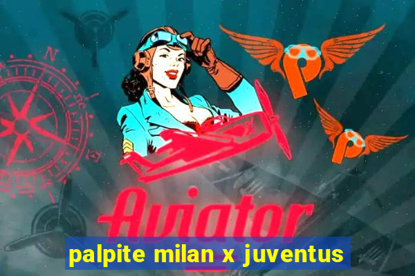 palpite milan x juventus